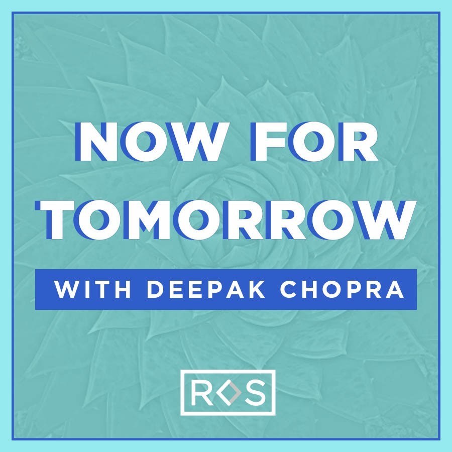 Deepak Chopra now for tomorrow meditation podcast